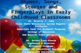 Rhymes, Songs, Stories and Fingerplays in Early Childhood Classrooms Dr. Beverly J. Irby Texas State University System Regents’ Professor Associate Dean.