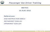 For Official Use Only Naval Oceanographic Office Passenger Van Driver Training Passenger Van Driver Training METOC 16 AUG 2012 References: DOD INSTRUCTION.