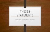 THESIS STATEMENTS Constructing Powerful Thesis Statements.