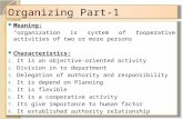 Organizing Part-1 Meaning: “organization is system of cooperative activities of two or more persons” Characteristics: 1. It is an objective-oriented activity.