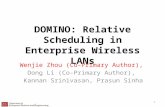 DOMINO: Relative Scheduling in Enterprise Wireless LANs Wenjie Zhou (Co-Primary Author), Dong Li (Co-Primary Author), Kannan Srinivasan, Prasun Sinha 1.