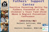 Fathers’ Support Center Positive Parenting Skills for Fathers Presented at the Children’s Trust Fund Child Abuse & Neglect Prevention Conference April.