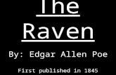 The Raven By: Edgar Allen Poe First published in 1845.