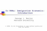 Ec-980u: Immigration Economics: Introduction George J. Borjas Harvard University © 2010. Do not distribute or copy without permission from the author.