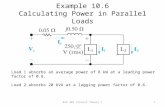 Example 10.6 Calculating Power in Parallel Loads Load 1 absorbs an average power of 8 kW at a leading power factor of 0.8. Load 2 absorbs 20 kVA at a lagging.