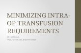 MINIMIZING INTRA- OP TRANSFUSION REQUIREMENTS DR. NYAMARI FACILITATOR: DR. BHOYYO KIBET.