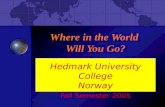 Where in the World Will You Go? Hedmark University College Norway Fall Semester 2005.