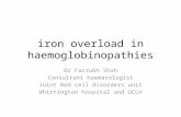 Iron overload in haemoglobinopathies Dr Farrukh Shah Consultant haematologist Joint Red cell disorders unit Whittington hospital and UCLH.