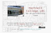 Hartnell College LRC An Accessibility Tour Hartnell College provides the leadership and resources to ensure that all students shall have equal access to.