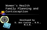 Women’s Health Family Planning and Contraception Developed by D. Ann Currie, R.N., M.S.N.