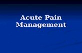 Acute Pain Management. Objectives/Discussion Topics Appropriate assessment of acute pain Appropriate assessment of acute pain Concept of multi-modal analgesia.