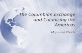 The Columbian Exchange and Colonizing the Americas Maps and Charts.