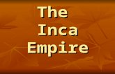 The Inca Empire. Background Empire extended along the Pacific coast and Andean highlands from northern border of modern Ecuador to Maule River in central.