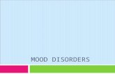MOOD DISORDERS. Core Concept  People with this diagnosis have an abnormal mood characterized by:  Depression  Mania, or  Both symptoms in alternating.