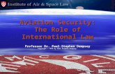 Aviation Security: The Role of International Law Professor Dr. Paul Stephen Dempsey Copyright © 2014 by Paul Stephen Dempsey.