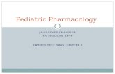JAN BAZNER-CHANDLER RN, MSN, CNS, CPNP BOWDEN TEXT BOOK CHAPTER 9 Pediatric Pharmacology.