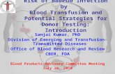 1 Risk of Babesia Infection by Blood Transfusion and Potential Strategies for Donor Testing: Introduction Sanjai Kumar, PhD Division of Emerging and Transfusion-Transmitted.