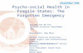 Psycho-social Health in Fragile States: The Forgotten Emergency Willem van de Put General Director HealthNet - TPO Discussant: Amy Bess Senior Practice.