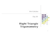 1 Right Triangle Trigonometry Pre-Calculus Day 38.