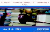 DISTRICT SUPERINTENDENT’S CONFERENCE CALL April 6, 2009.