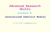 Lecture 8 Generalized Additive Models Olivier MISSA, om502@york.ac.ukom502@york.ac.uk Advanced Research Skills.