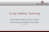 X-ray Safety Training Texas A&M Health Science Center Environmental Health and Safety Rev. 03-2015.