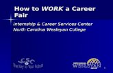 1 How to WORK a Career Fair Internship & Career Services Center North Carolina Wesleyan College.