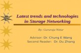 Latest trends and technologies in Storage Networking By: Gururaja Nittur Dr. Chung E Wang Advisor: Dr. Chung E Wang Dr. Du Zhang Second Reader: Dr. Du.