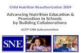 Child Nutrition Reauthorization 2009 ACPP CNR Subcommittee Advancing Nutrition Education & Promotion in Schools by Building Collaborations.