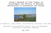 Using a Network of Flux Towers to Investigate the Effects of Wetland Restoration on Greenhouse Gas Fluxes Dennis Baldocchi, Jaclyn Hatala, Joe Verfaillie,