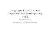Language, Ethnicity, and Disparities in Contemporary India Lisa Mitchell University of Pennsylvania.