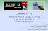 CHAPTER 8 Behind the Supply Curve: Inputs and Costs PowerPoint® Slides by Can Erbil © 2004 Worth Publishers, all rights reserved.