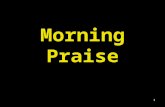 1 Morning Praise. 2 A song or hymn may be inserted here.