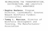 REIMAGINING THE TRANSPORTATION, DISTRIBUTION, AND LOGISTICS (TDL) WORKFORCE Regina Barboza, Program Director, CareerWorks: Greater Newark Workforce Funders.