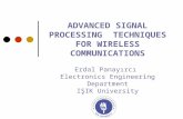 ADVANCED SIGNAL PROCESSING TECHNIQUES FOR WIRELESS COMMUNICATIONS Erdal Panayırcı Electronics Engineering Department IŞIK University.