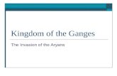 Kingdom of the Ganges The Invasion of the Aryans.