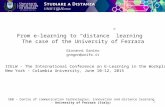 From e-learning to “distance” learning The case of the University of Ferrara Giovanni Ganino gnngnn@unife.it SE@ - Centre of communication technologies,