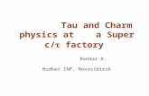 Tau and Charm physics at a Super c/  factory Bondar A. Budker INP, Novosibirsk.