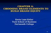 4.1 CHAPTER 4: CHOOSING BRAND ELEMENTS TO BUILD BRAND EQUITY Kevin Lane Keller Tuck School of Business Dartmouth College.