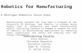 Robotics for Manufacturing A Michigan Robotics Focus Area: Contributing Faculty: Kira Barton Chinedum Okwudire Kazuhiro Saitou Dawn M. Tilbury A. Galip.
