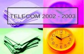 TELECOM 2002 - 2003. Tuesday 12 November 2002Group meeting - IT/CS/TEL/L.G.2 2002 - 2003 : losing or keeping time ? Topics Topics Radio Radio Video Video.