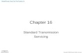 Chapter 16 Standard Transmission Servicing. Objectives (1 of 2) Explain the importance of using the correct lubricant and maintaining the correct oil.