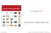 Chapter 07 Discounts: Trade and Cash Copyright © 2011 by the McGraw-Hill Companies, Inc. All rights reserved. McGraw-Hill/Irwin.