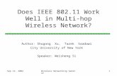 Sep 12, 2002Wireless Networking Seminar1 Does IEEE 802.11 Work Well in Multi-hop Wireless Network? Author: Shugong Xu, Tarek Saadawi City University of.