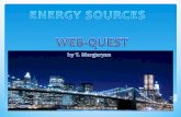In this web-quest you will  search different energy sources;  estimate their advantages and disadvantages;  consider other people’s opinions  evaluate.