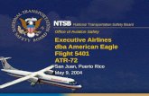 Office of Aviation Safety Executive Airlines dba American Eagle Flight 5401 ATR-72 San Juan, Puerto Rico May 9, 2004 San Juan, Puerto Rico May 9, 2004.