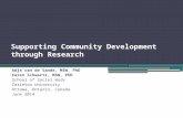 Supporting Community Development through Research Adje van de Sande, MSW, PhD Karen Schwartz, MSW, PhD School of Social Work Carleton University Ottawa,