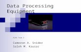 Data Processing Equipment AIAA Team 3 Cameron A. Snider Saleh M. Kausar.