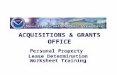 ACQUISITIONS & GRANTS OFFICE Personal Property Lease Determination Worksheet Training.