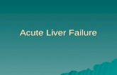 Acute Liver Failure. Definition  The development of prolonged prothrombin time and encephalopathy within 8 weeks of symptom onset in patient with no.